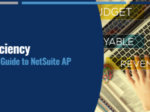 A Comprehensive Guide to NetSuite AP Automation